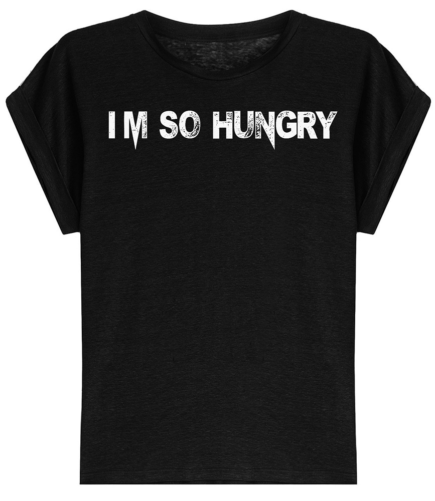 I’m So Hungry T Shirt – modelmom.tv